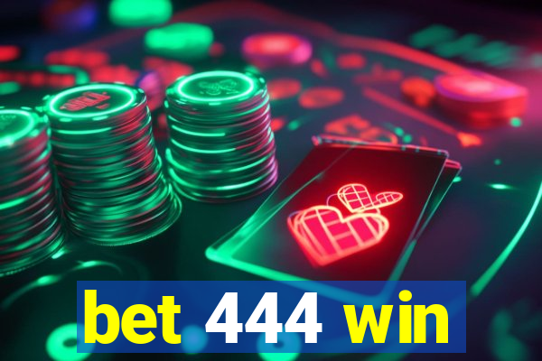 bet 444 win